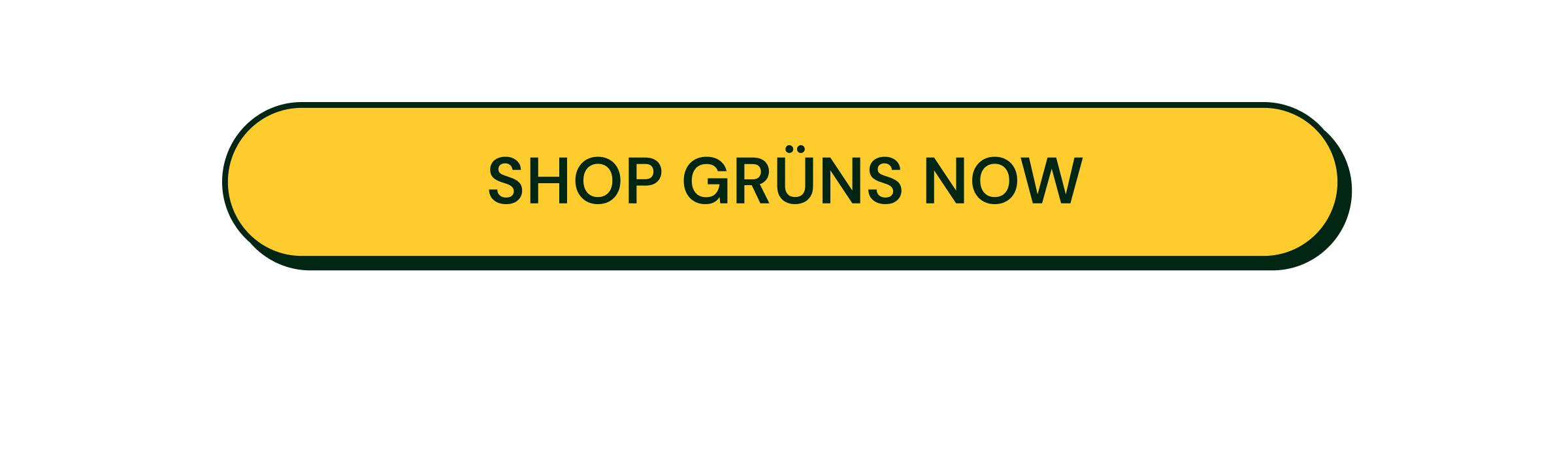 Button: Shop Grüns Now