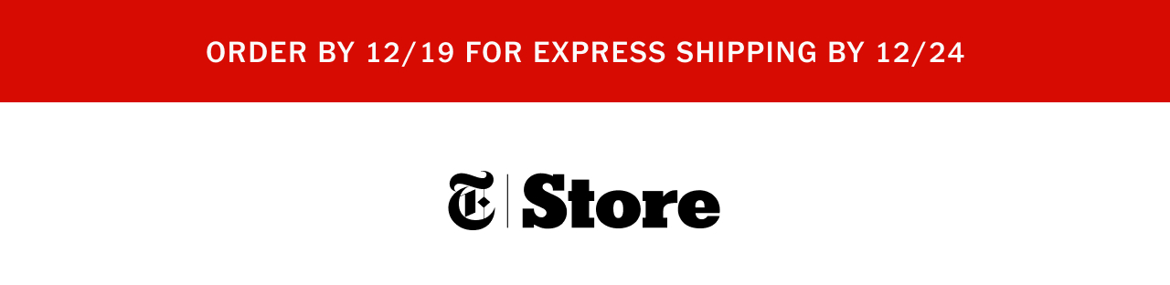 Order by 12/19 for express shipping by 12/24. The New York Times Store.