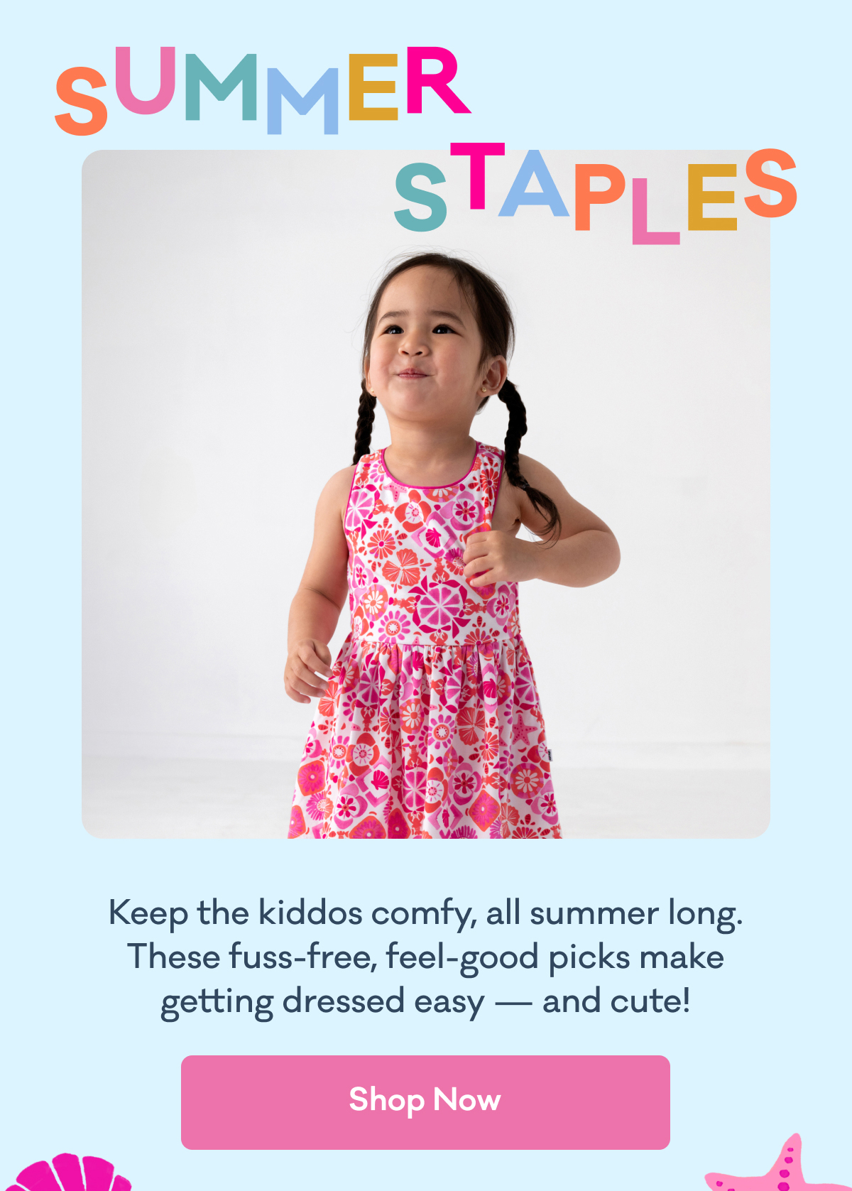 Summer Staples | Keep the kiddos comfy, all summer long. These fuss-free, feel-good picks make getting dressed easy — and cute! | Shop Now