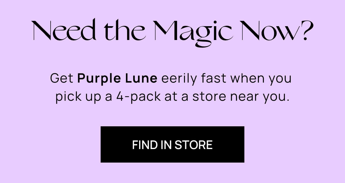 Need the Magic Now? Find Purple Lune IRL.