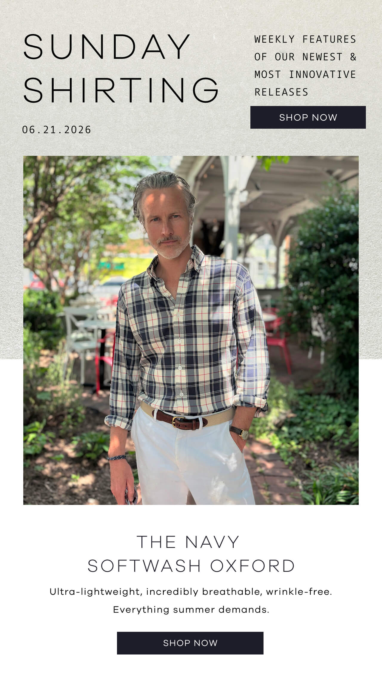 SUNDAY SHIRTING | Weekly Features of Our Newest & Most Innovative Releases | 06.21.26 | SHOP NOW ! THE NAVY SOFTWASH OXFORD | Ultra-Lightweight, Incredibly Breathable, Wrinkle-Free. Everything Summer Demands. SHOP NOW!
