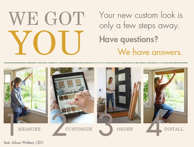 we've got you. your new custom look is only a few steps away and we're here to help