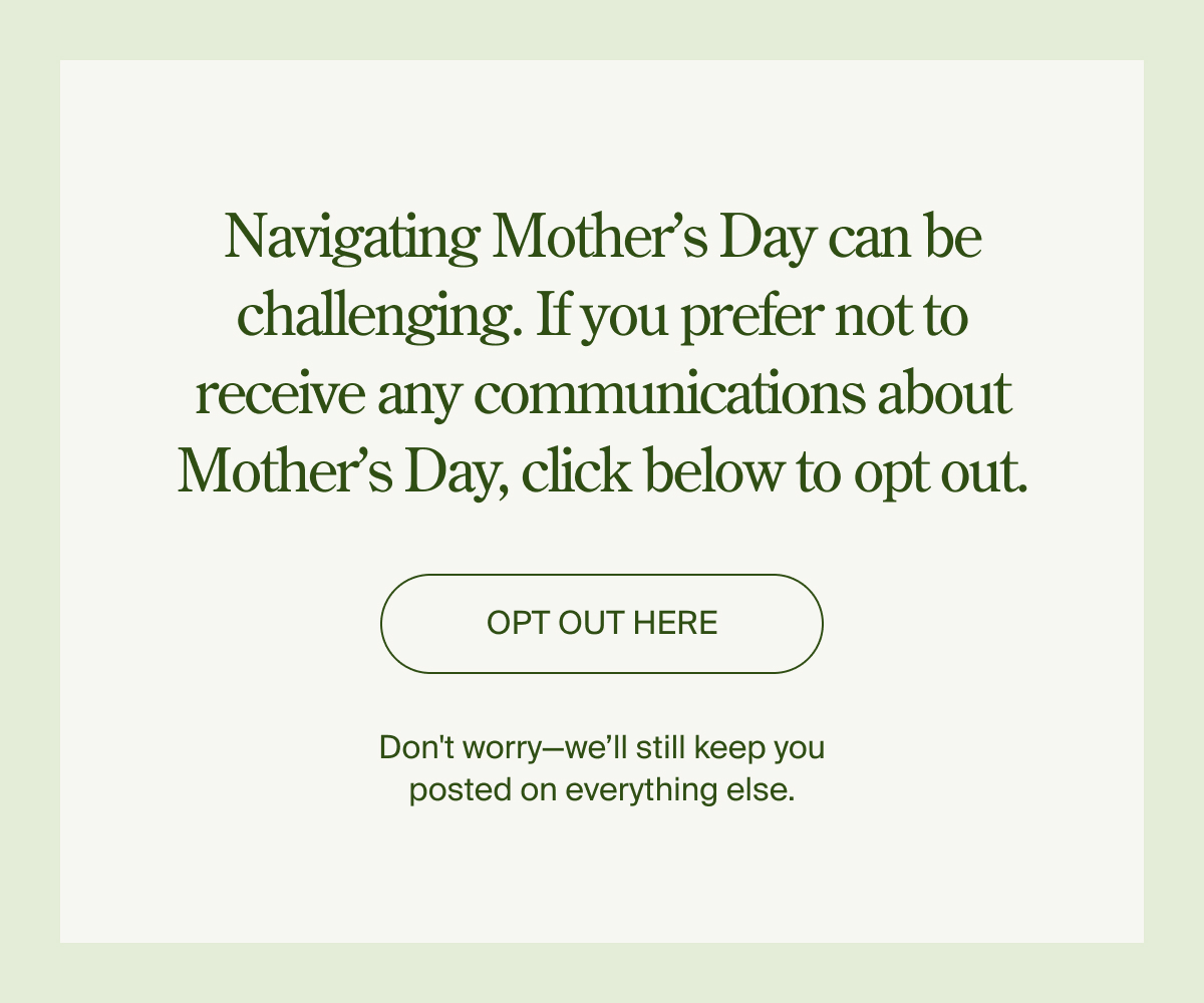 Opt out of Mother's Day messages here