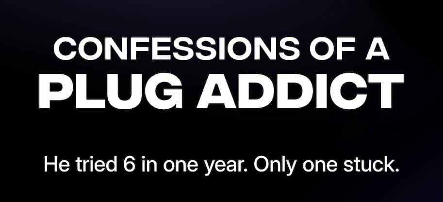 Confessions of A Plug Addict