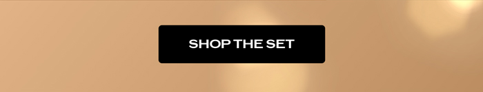 SHOP THE SET