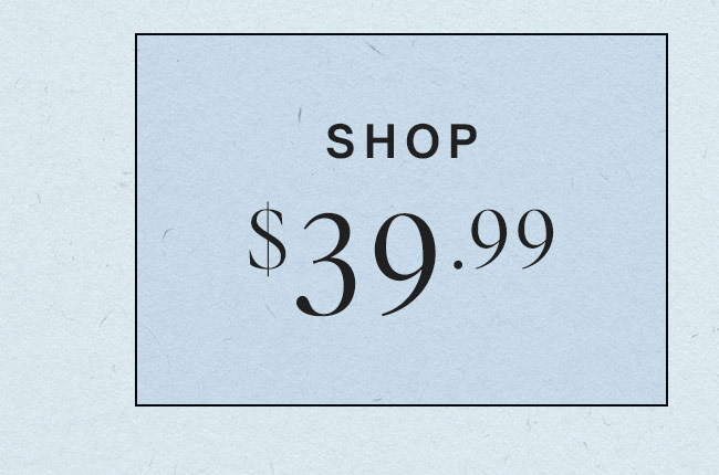 SHOP $39.99+