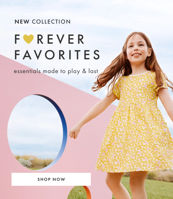 New Collection. Forever Favorites essentials made to play and last. Shop now.