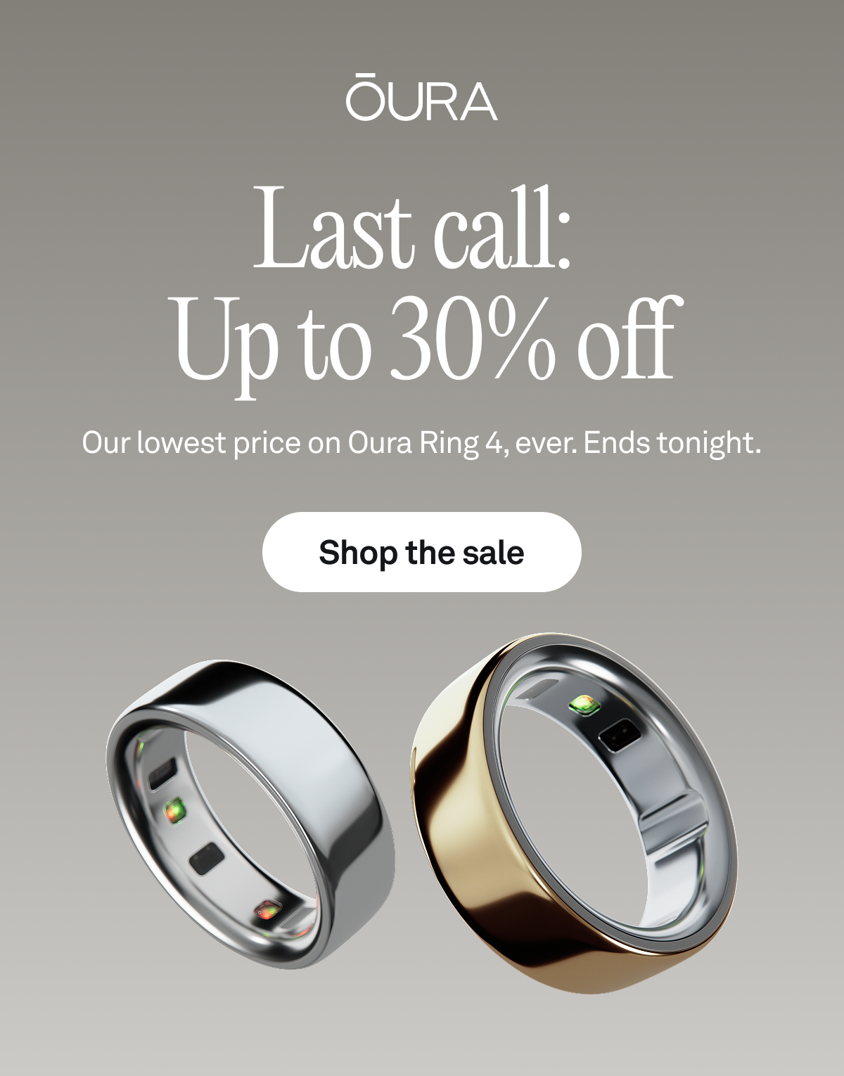 Oura Ring 4 sale — Last call: Up to 30% off. Our lowest price on Oura Ring 4, ever. Ends tonight. Shop the sale.