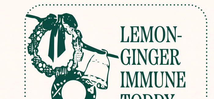 Lemon-Ginger Immune Toddy  badge: $20 Potent immune protection for your daily sniffle support. Add to Basket