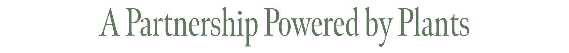 A Partnership Powered by Plants