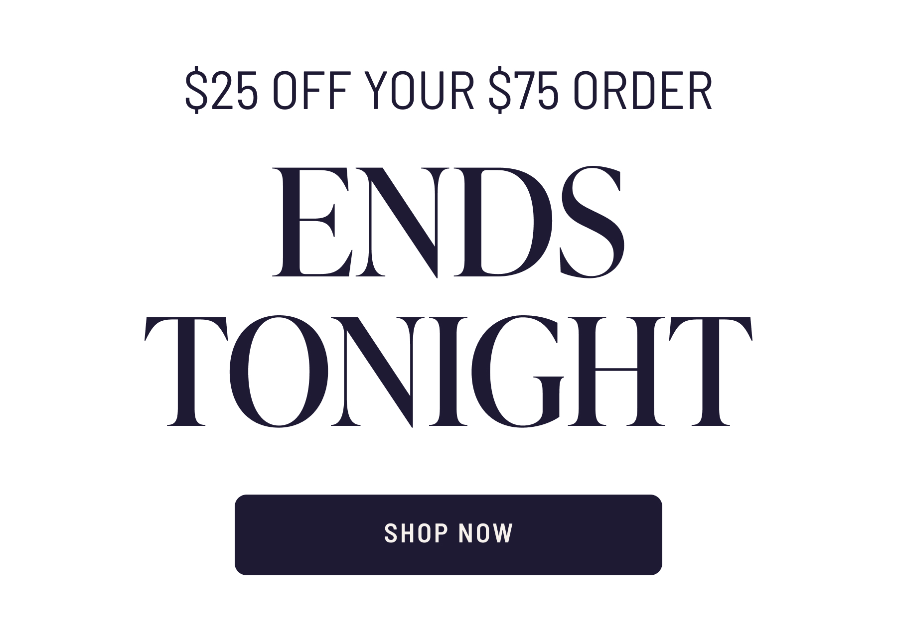 $25 off your $75 order with code mom