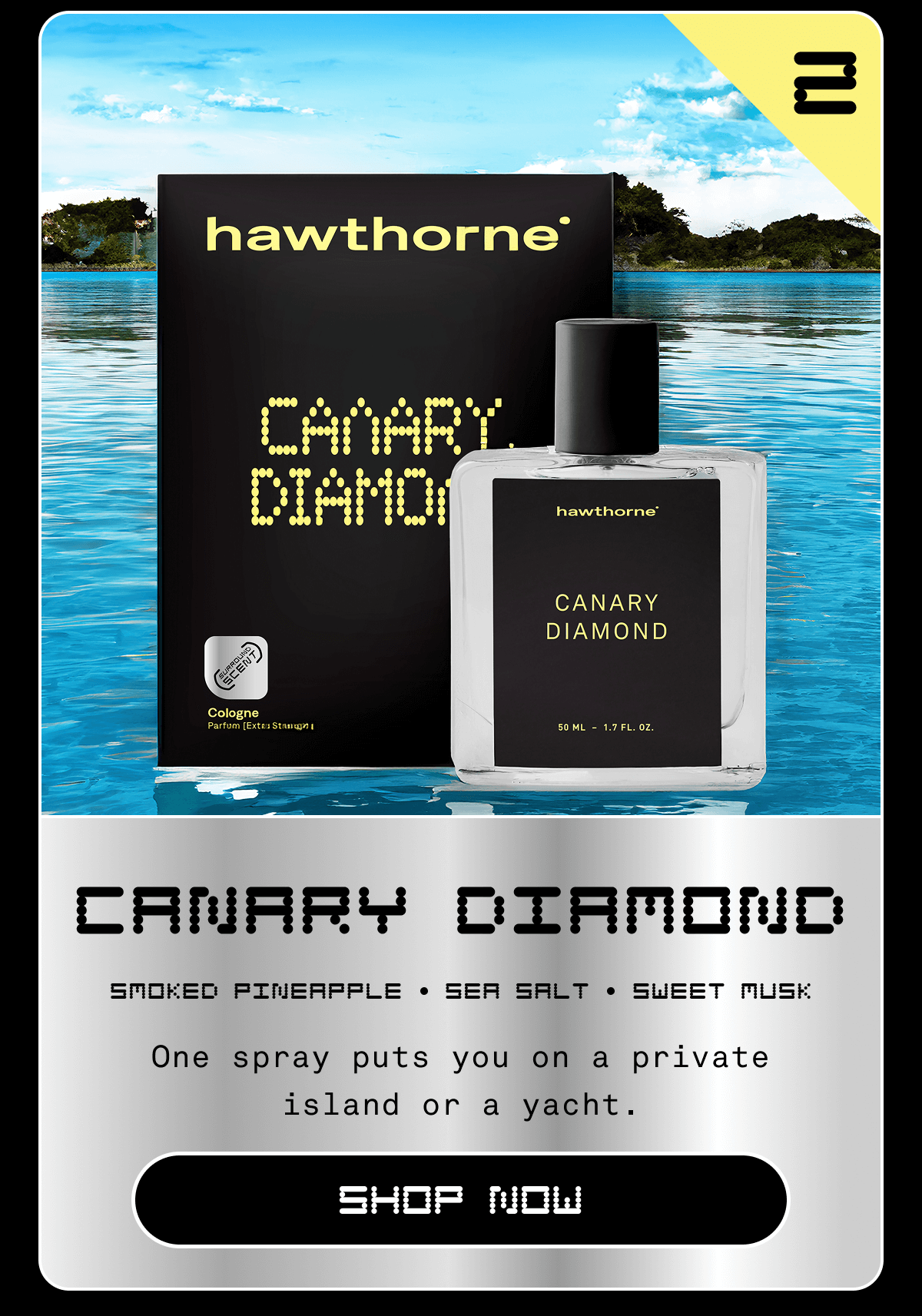Canary Diamond  One spray puts you on a private island or a yacht. Smoked Pineapple • Sea Salt • Sweet Musk | SHOP NOW