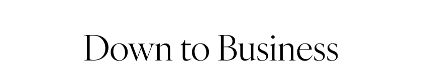Down To Business