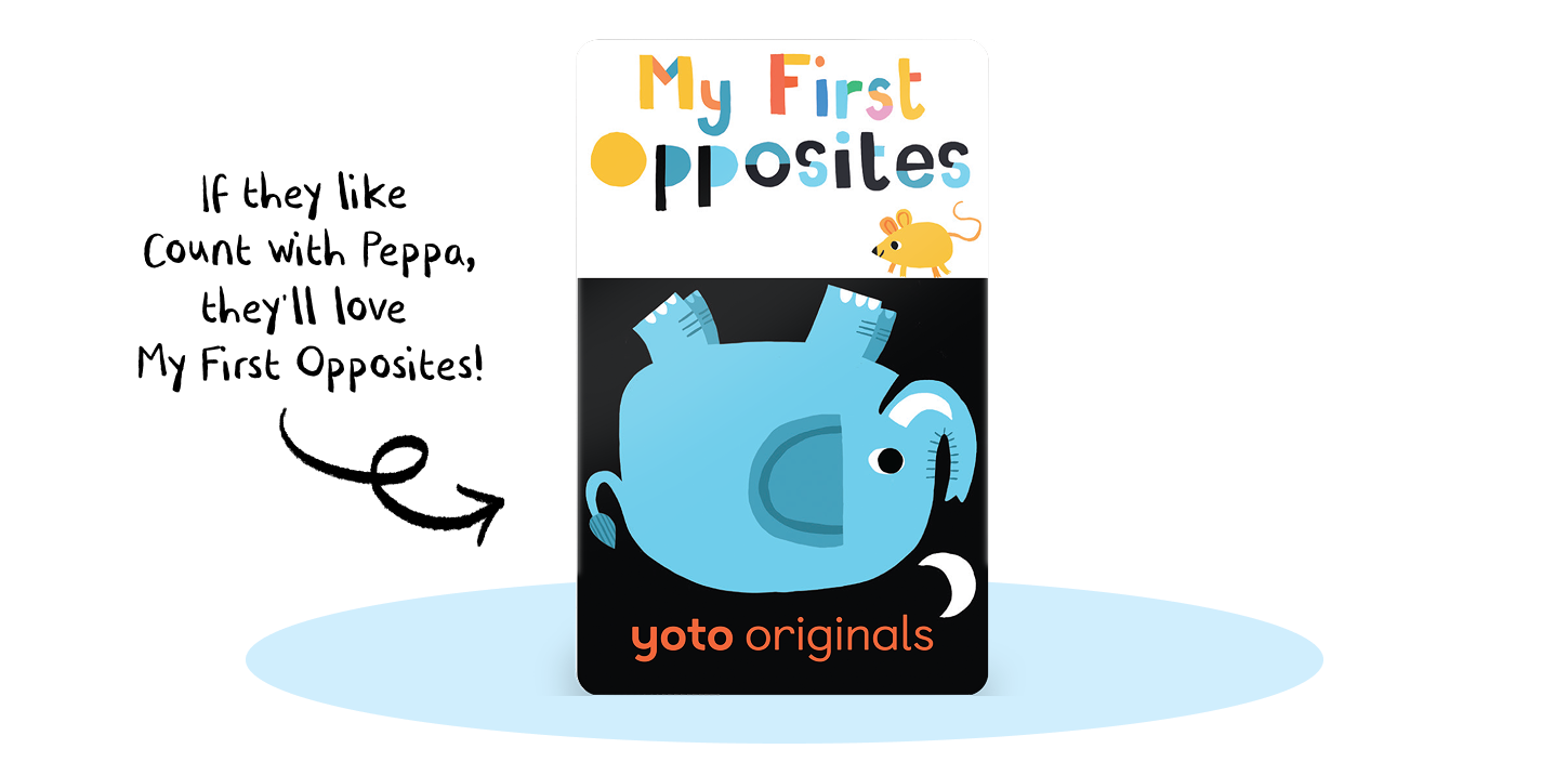 If they like Count with Peppa, they'll love My First Opposites!