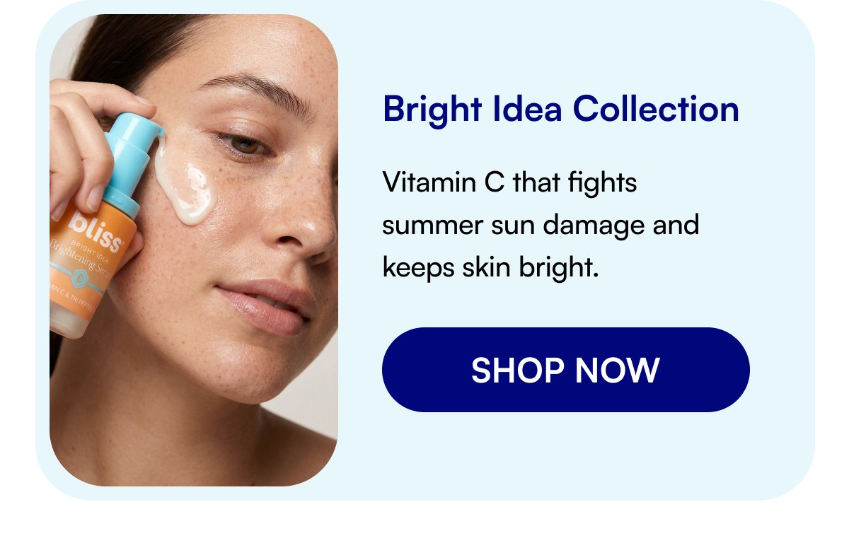 Bright Idea Collection Vitamin C that fights summer sun damage and keeps skin bright. SHOP NOW