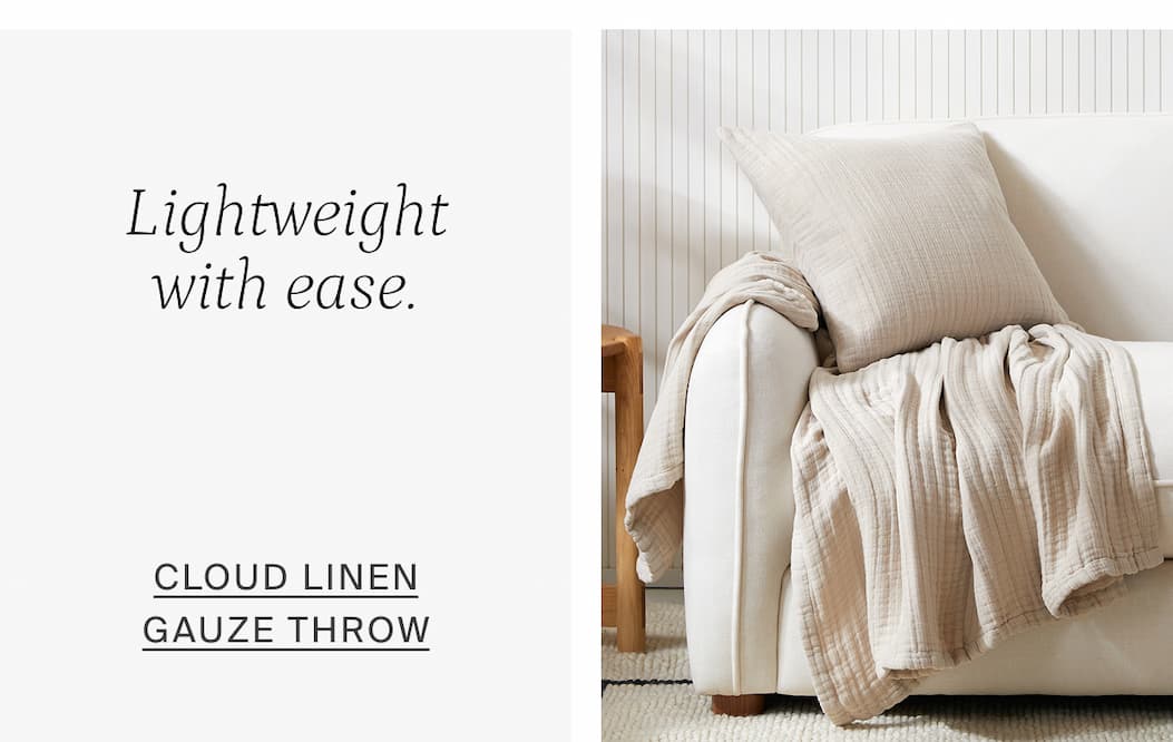 Lightweight with ease. Cloud Linen Gauze Throw.