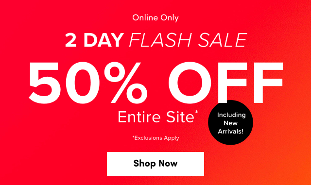 2 Days Only! | 50% Off Entire Site* Including New Arrivals!