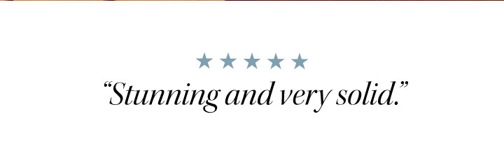 “Stunning and very solid.” 