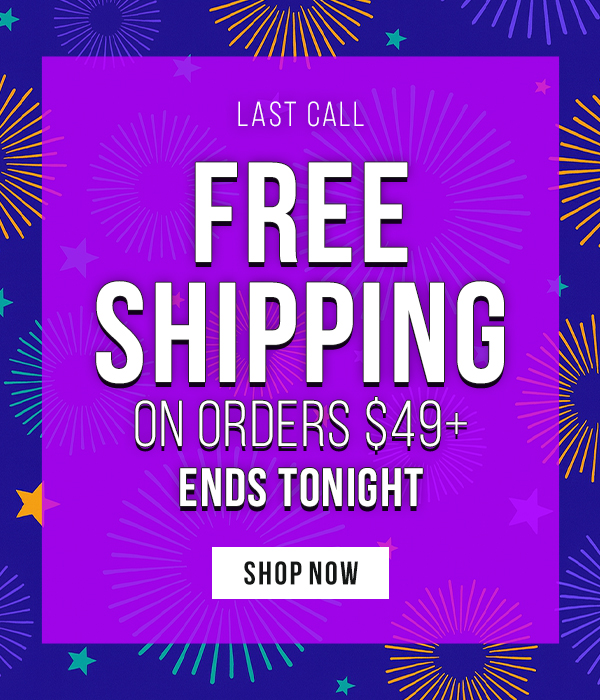 Last Call: Free Shipping on Orders $49+ Ends Tonight