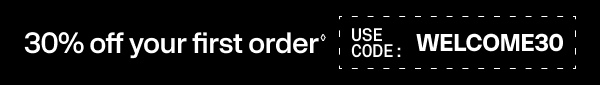 30% off your first order | code: WELCOME30