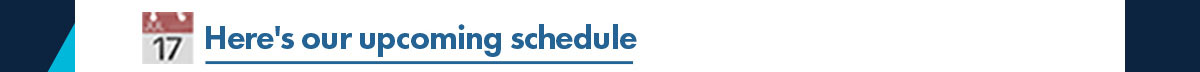 Upcoming Schedule
