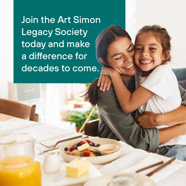 Mother and daughter hugging at the breakfast table. Large text reads: Join the Art Simon Legacy Society today and make a difference for decades to come.