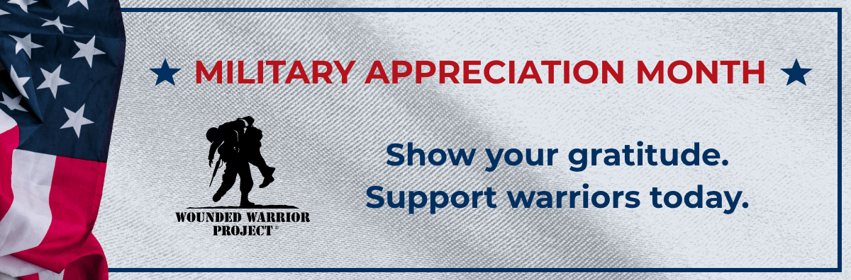 Wounded Warrior Project - Military Appreciation Month - Show your gratitude. Support warriors today.