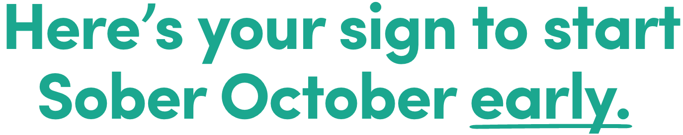 Here's Your Sign to Start Sober October Early