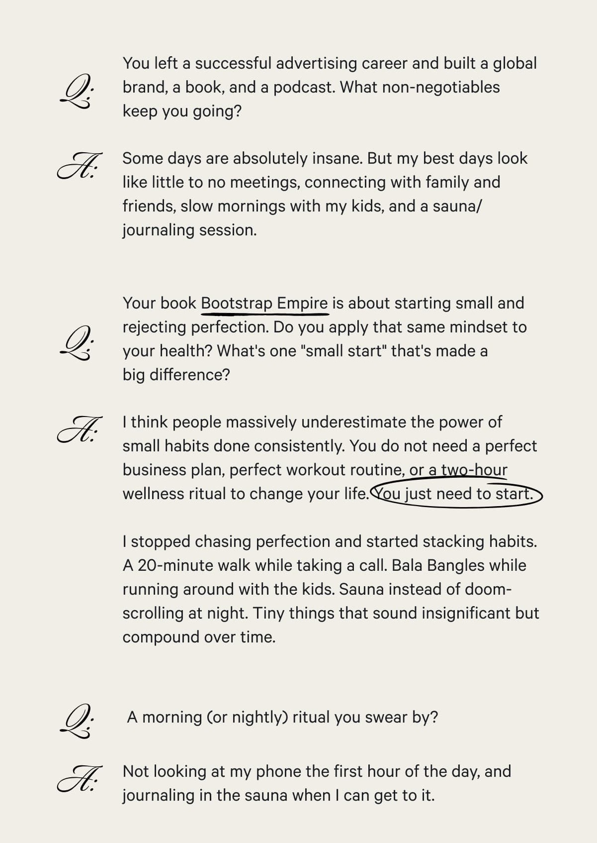 Q: You left a successful advertising career and built a global brand, a book, and a podcast. What non-negotiables  keep you going? A: Some days are absolutely insane. But my best days look like little to no meetings, connecting with family and friends, slow mornings with my kids, and a sauna/journaling session.