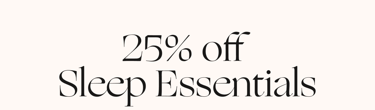 FINAL HOURS: 25% OFF SLEEP