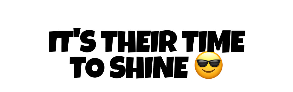 It's Their Time To Shine 😎