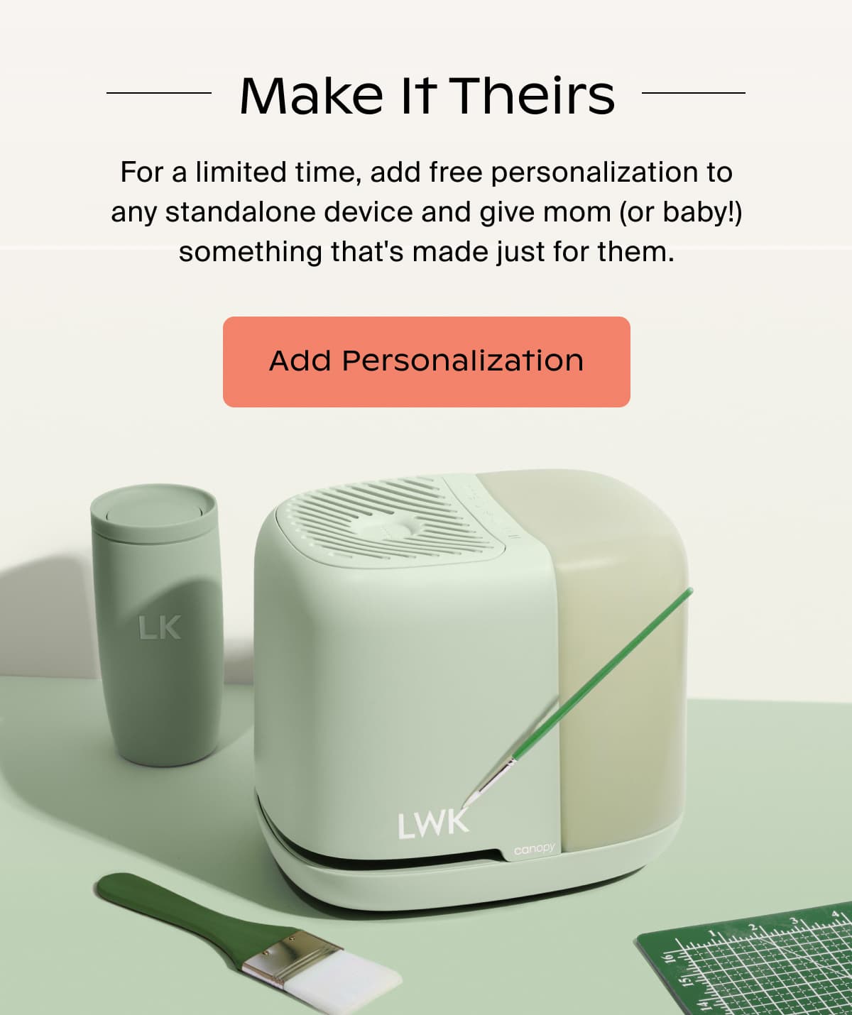 Make It Theirs | For a limited time, add free personalization to any standalone device and give mom (or baby!) something that's made just for them. | ADD PERSONALIZATION