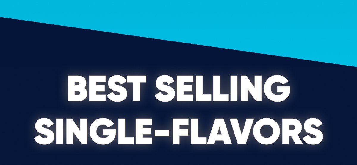 Best Selling Single-Flavors
