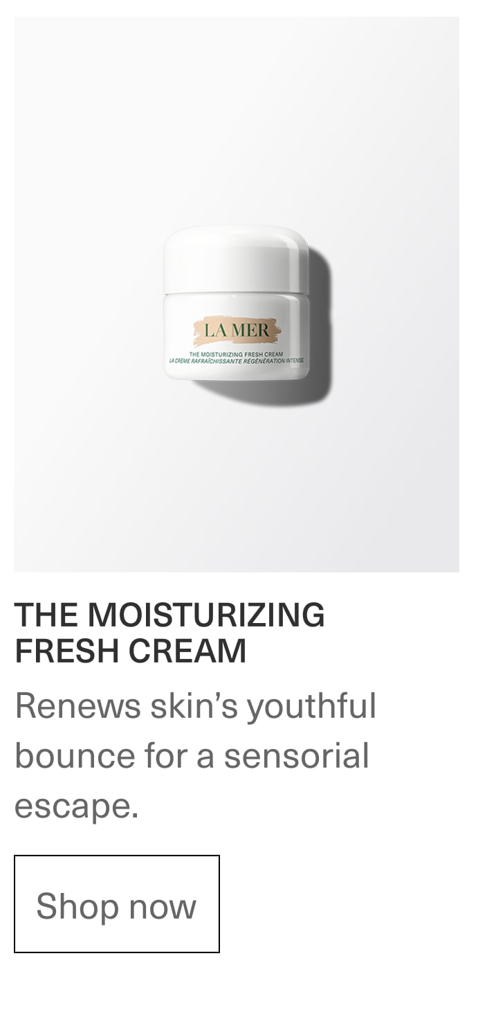 LA MER THE MOISTURIZING FRESH CREAM LA CRÈME RAFRAÍCHISSANTE RÉGÉNÉRATION INTENSE | THE MOISTURIZING FRESH CREAM | Shop now