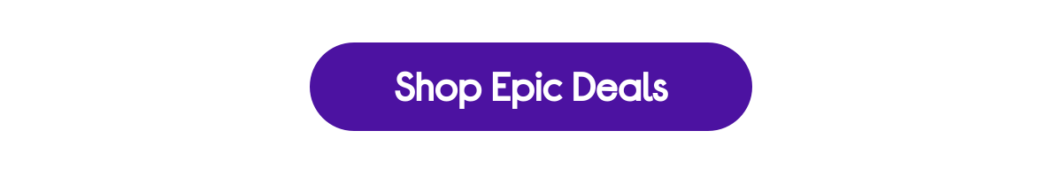 Shop Epic Deals