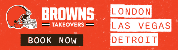 Browns Takeovers - London, Las Vegas, Detroit - Book Now >