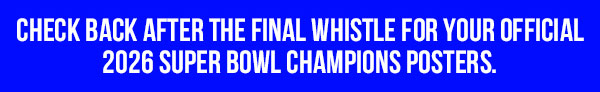 Check back after the final whistle for your Official 2026 Super Bowl Champions posters.