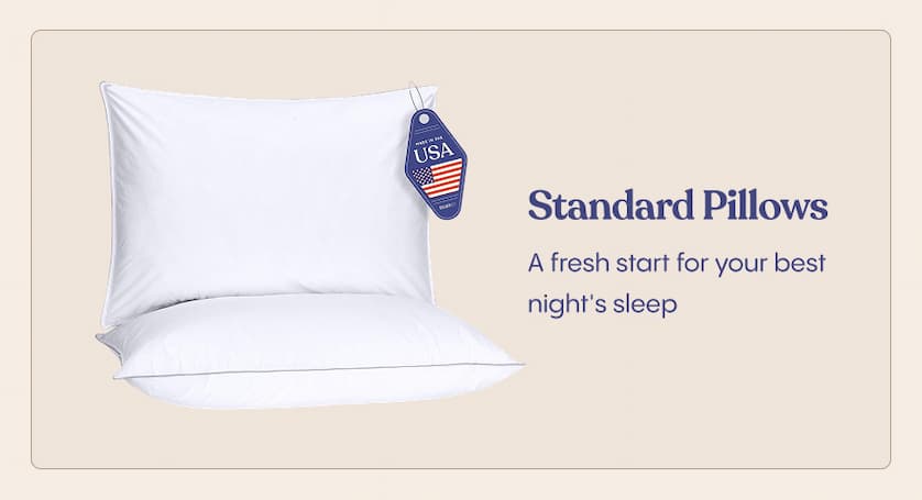 Standard Pillows&nbsp;— A fresh start for your best night's sleep&nbsp; 