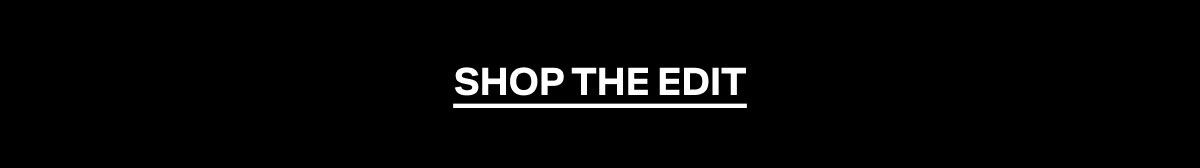 SHOP THE EDIT