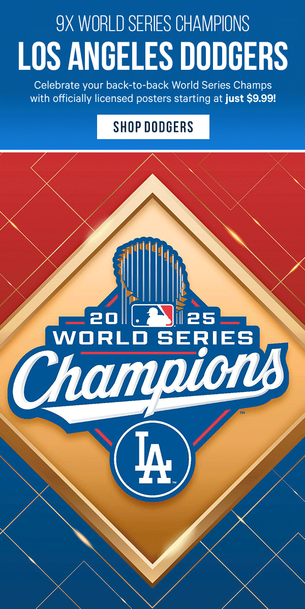 9x World Series Champions: Los Angeles Dodgers - Celebrate your back-to-back World Series Champs with officially licensed posters starting at just $9.99!