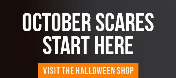 October Scares Start Here - Visit the Halloween Shop