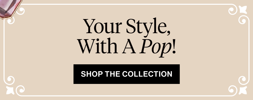 Your Style, with a Pop!