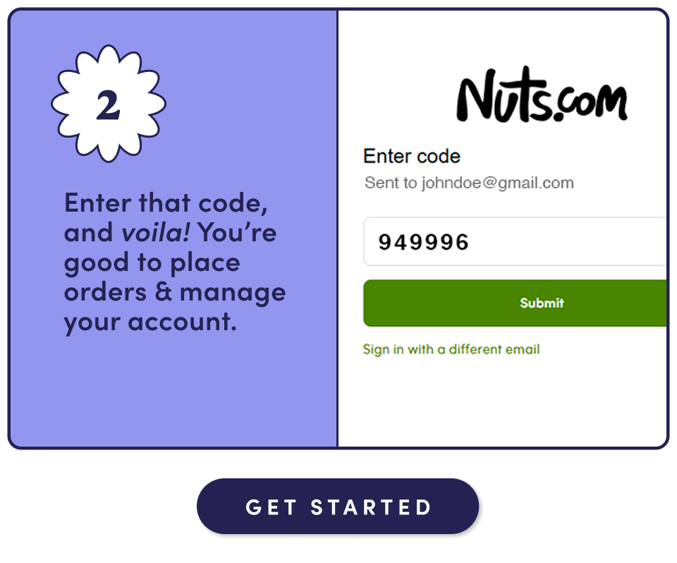 2. Enter that code, and voila! You're good to place orders & manage your account. Get Started