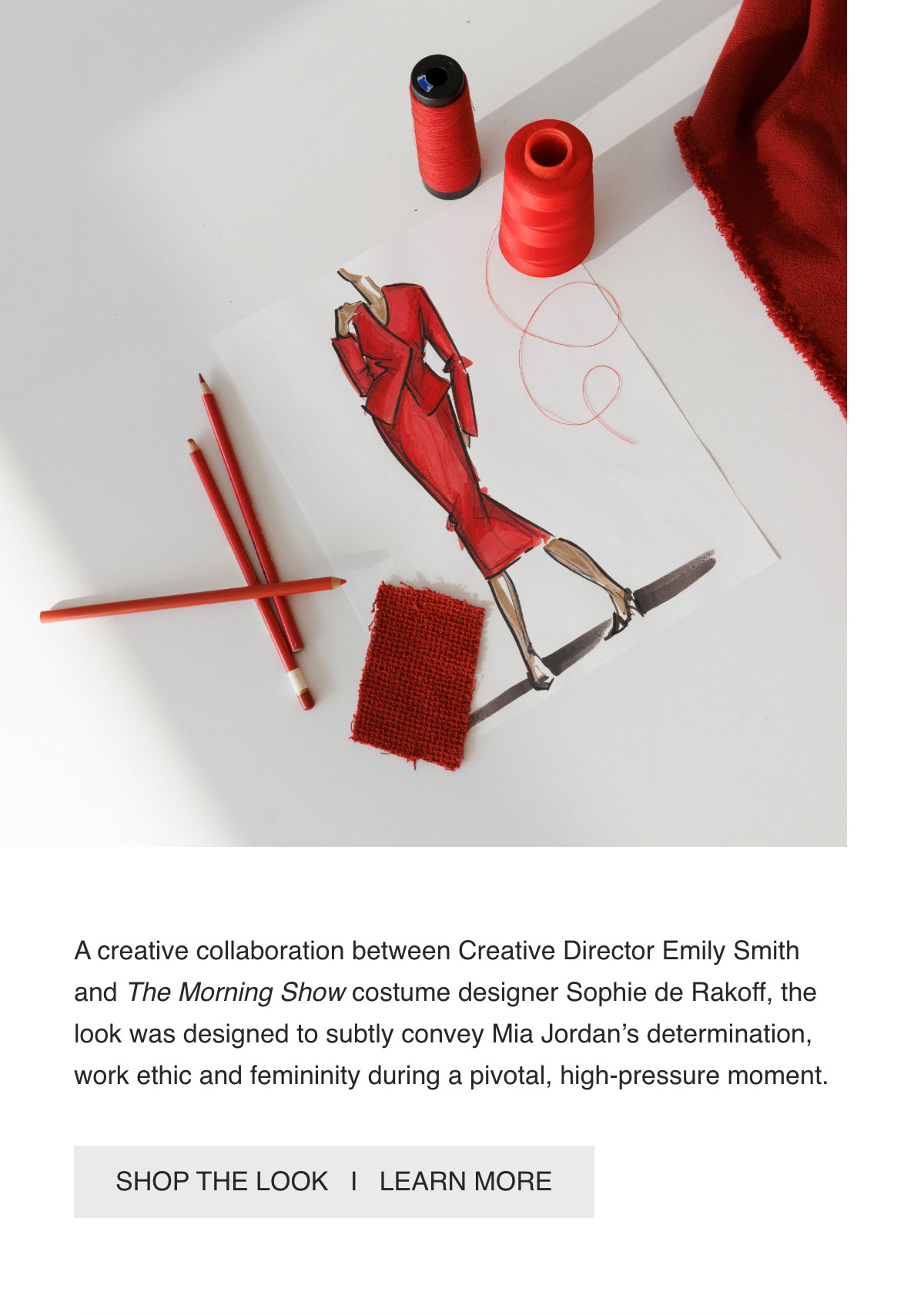 A creative collaboration between Creative Director Emily Smith and The Morning Show costume designer Sophie de Rakoff, the look was designed to subtly convey Mia Jordan's determination, work ethic and femininity during a pivotal, high-pressure moment. - [SHOP THE LOOK] - [LEARN MORE]