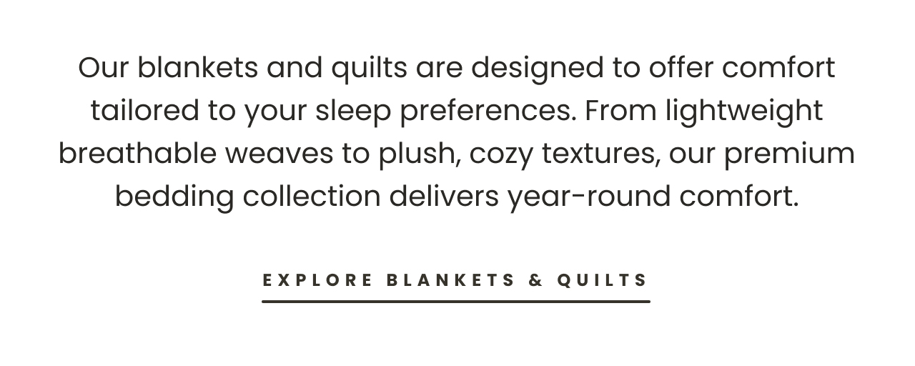 EXPLORE BLANKETS AND QUILTS