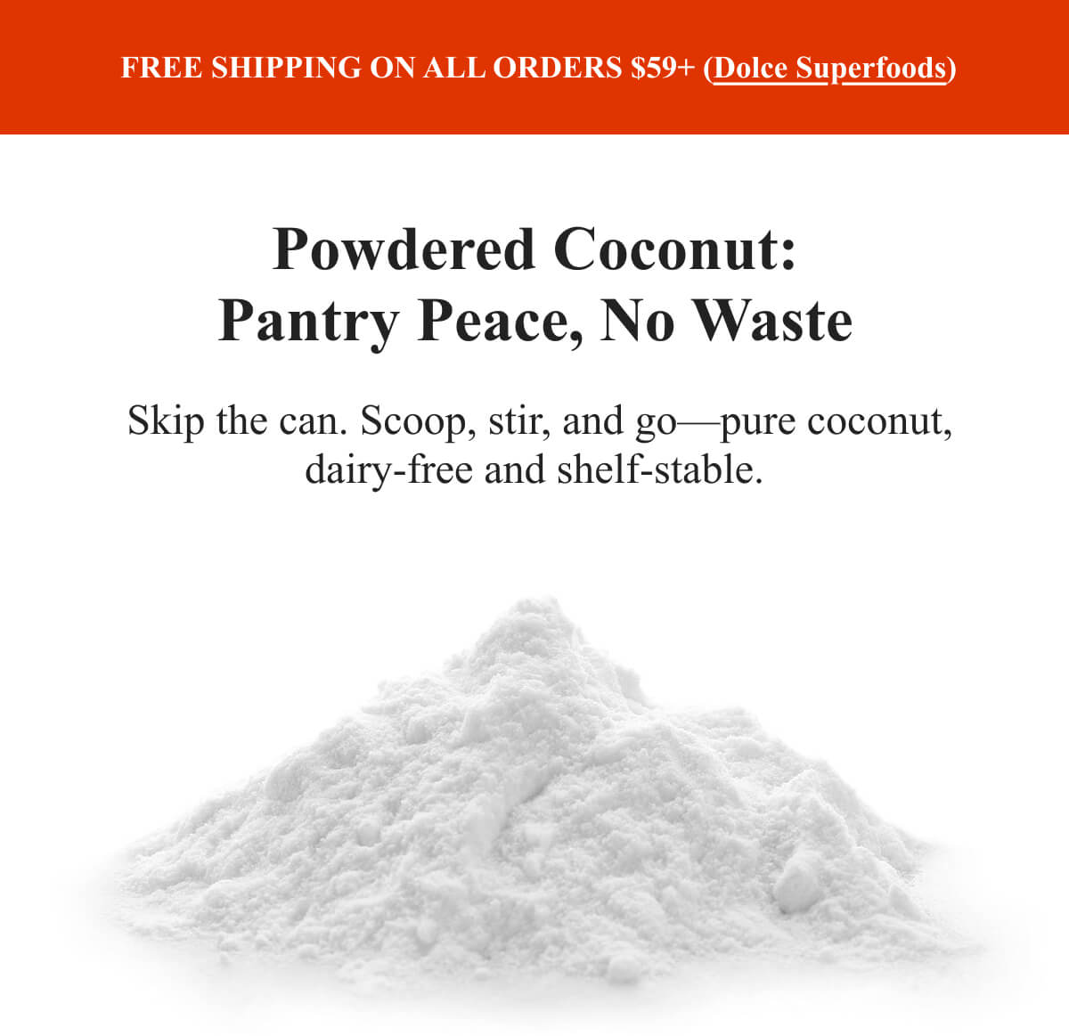 &nbsp;Powdered Coconut:  Pantry Peace, No Waste