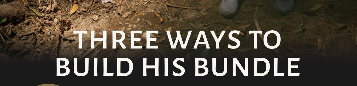 THREE WAYS TO BUILD HIS BUNDLE