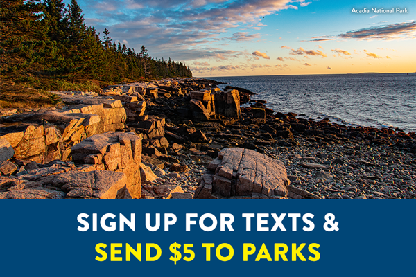 Photo of Acadia National Park. Overlay text reads, Sign up for texts & send $5 to parks