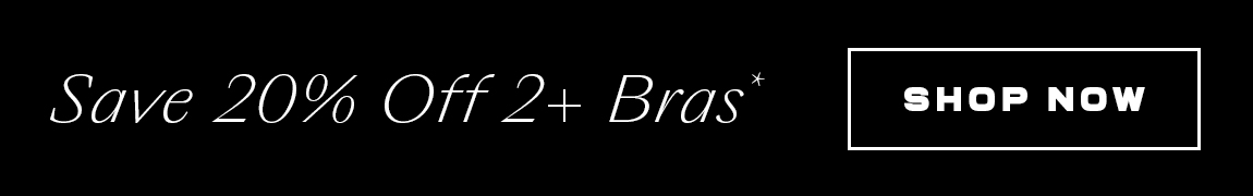 Save 20% Off 2+ Bras