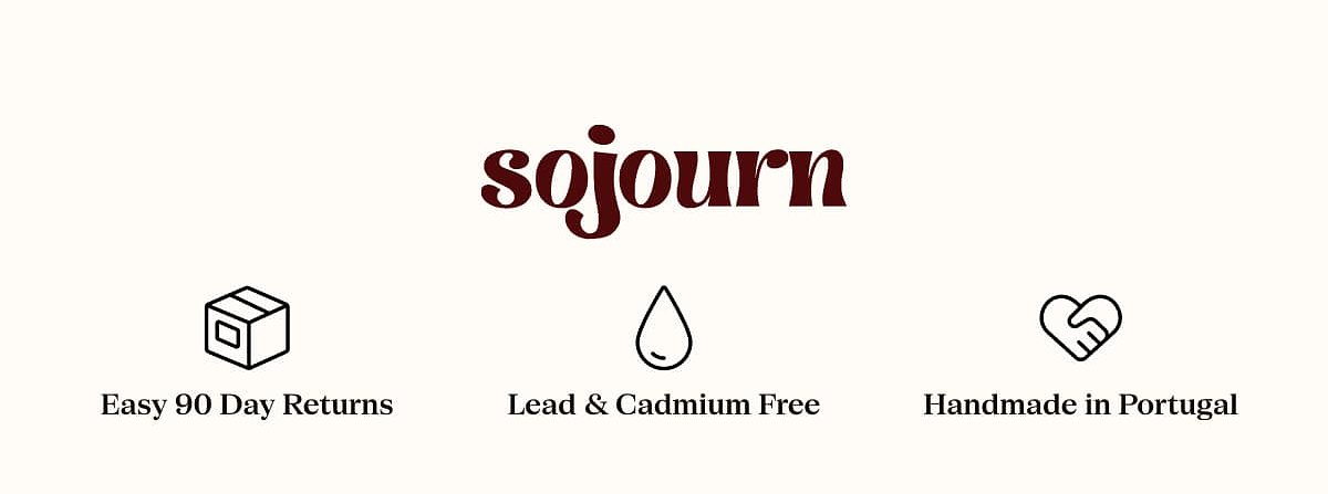 Sojourn Easy 90 Day Returns Lead & Cadmium Free Handmade in Portugal